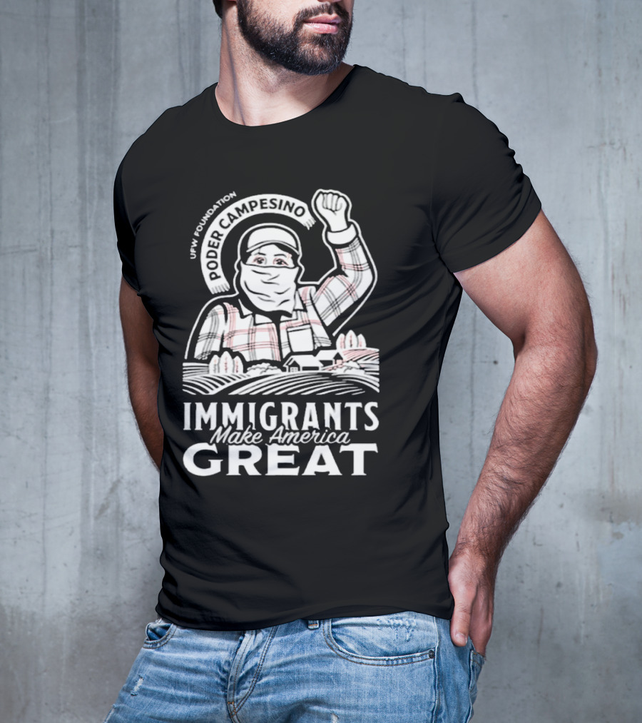 Poder Campesino UFW Foundation Immigrants Make America Great Farmer Illustration T-Shirt