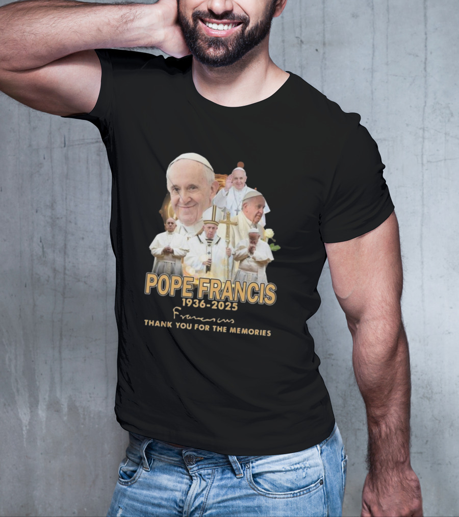 Pope Francis 1936-2025 Thank You For The Memories T-Shirt