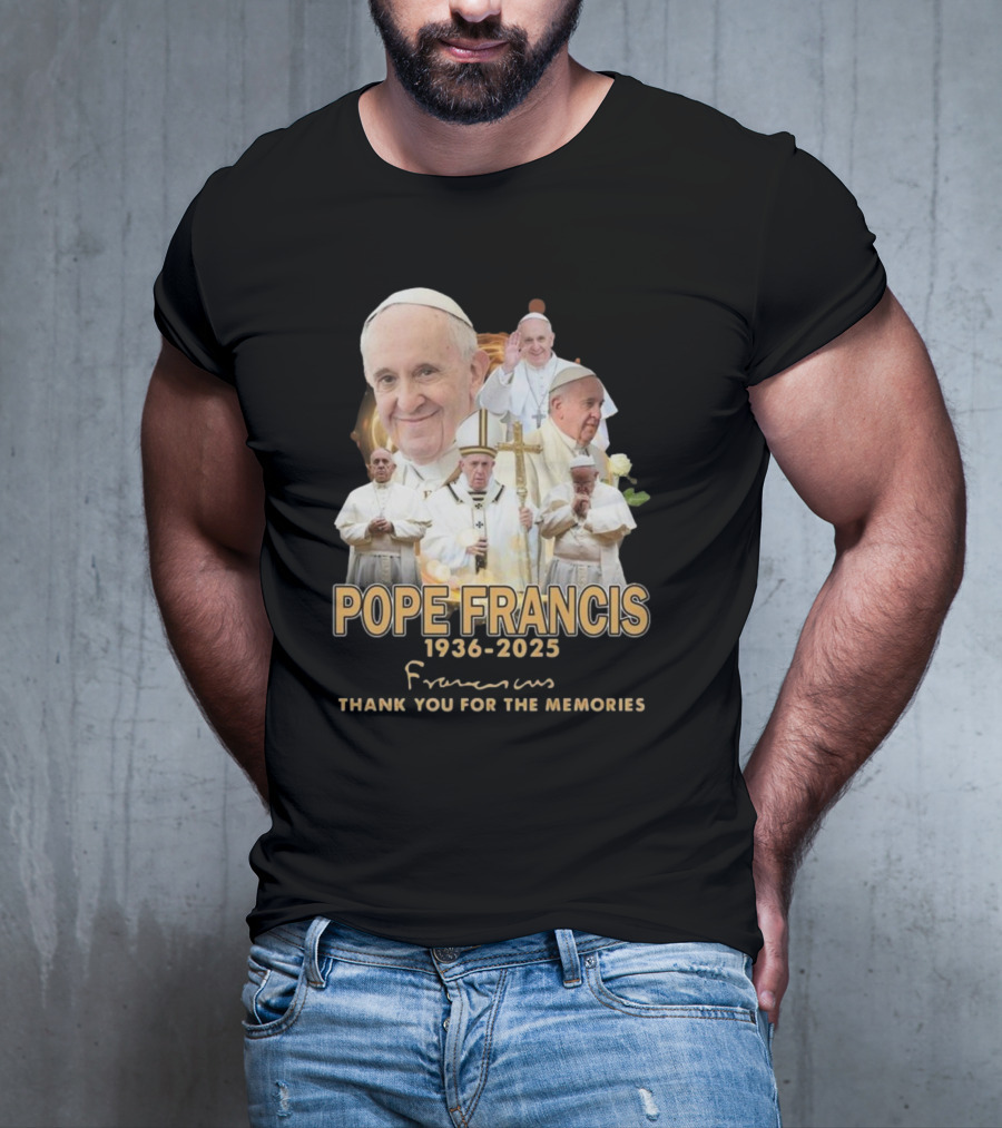 Pope Francis 1936-2025 Thank You For The Memories T-Shirt