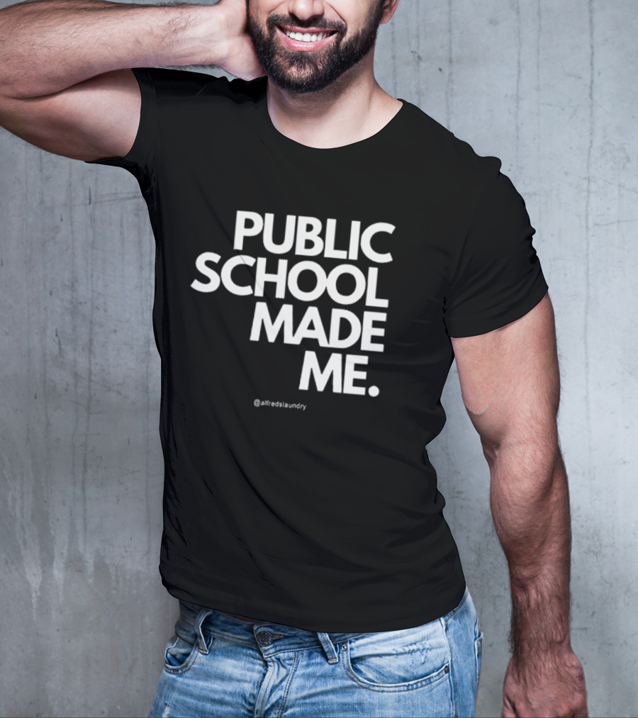 Public School Made Me @hustleandco T-Shirt