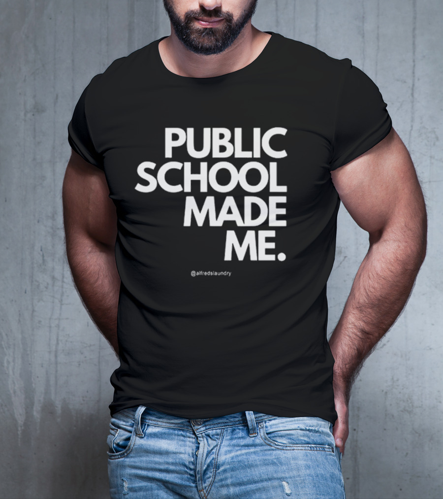 Public School Made Me @hustleandco T-Shirt