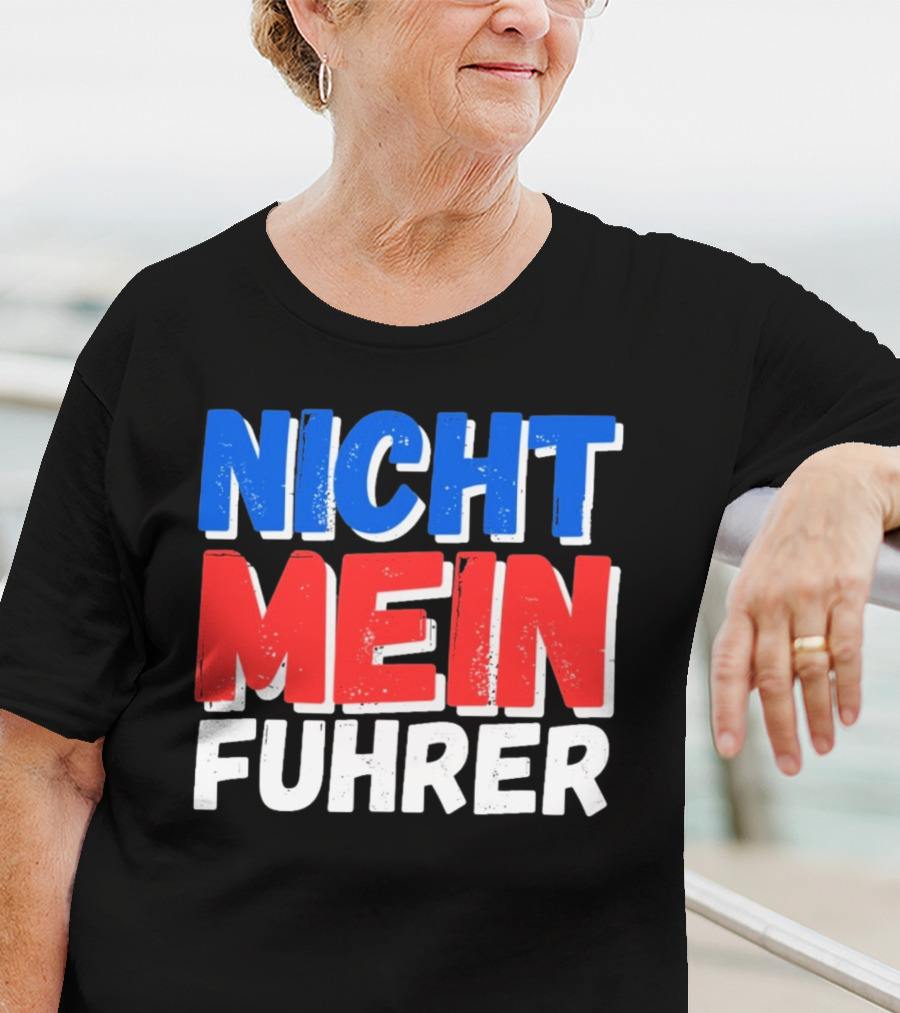 Nicht Mein Fuhrer 2025 Blue Red White Text T-Shirt