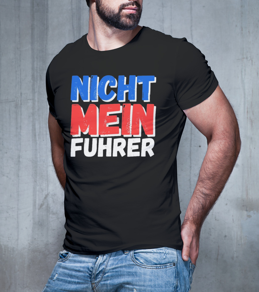 Nicht Mein Fuhrer 2025 Blue Red White Text T-Shirt