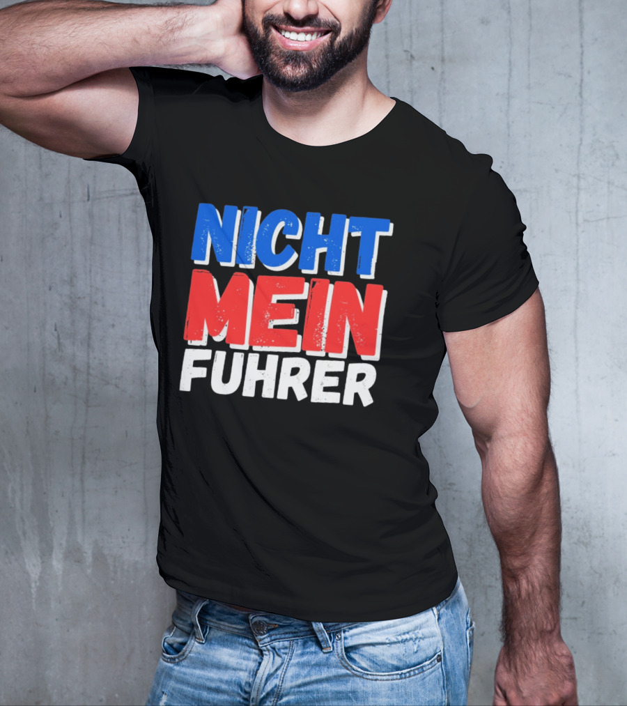 Nicht Mein Fuhrer 2025 Blue Red White Text T-Shirt