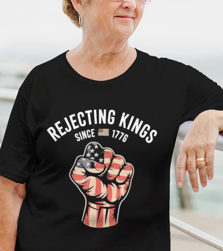 Rejecting Kings Since 1776 American Flag Fist T-Shirt