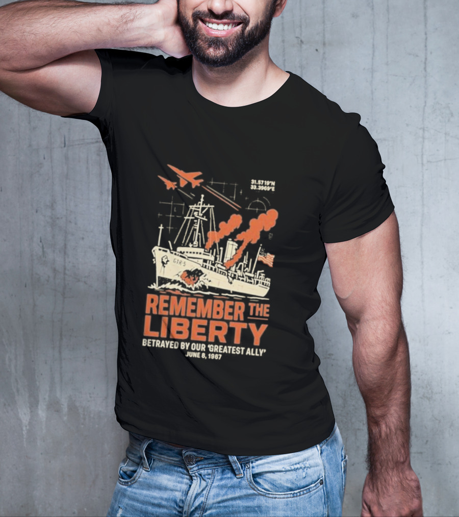 Remember The Liberty Betrayed By Our ‘Greatest Ally’ June 8 1967 With Warship And Planes T-Shirt
