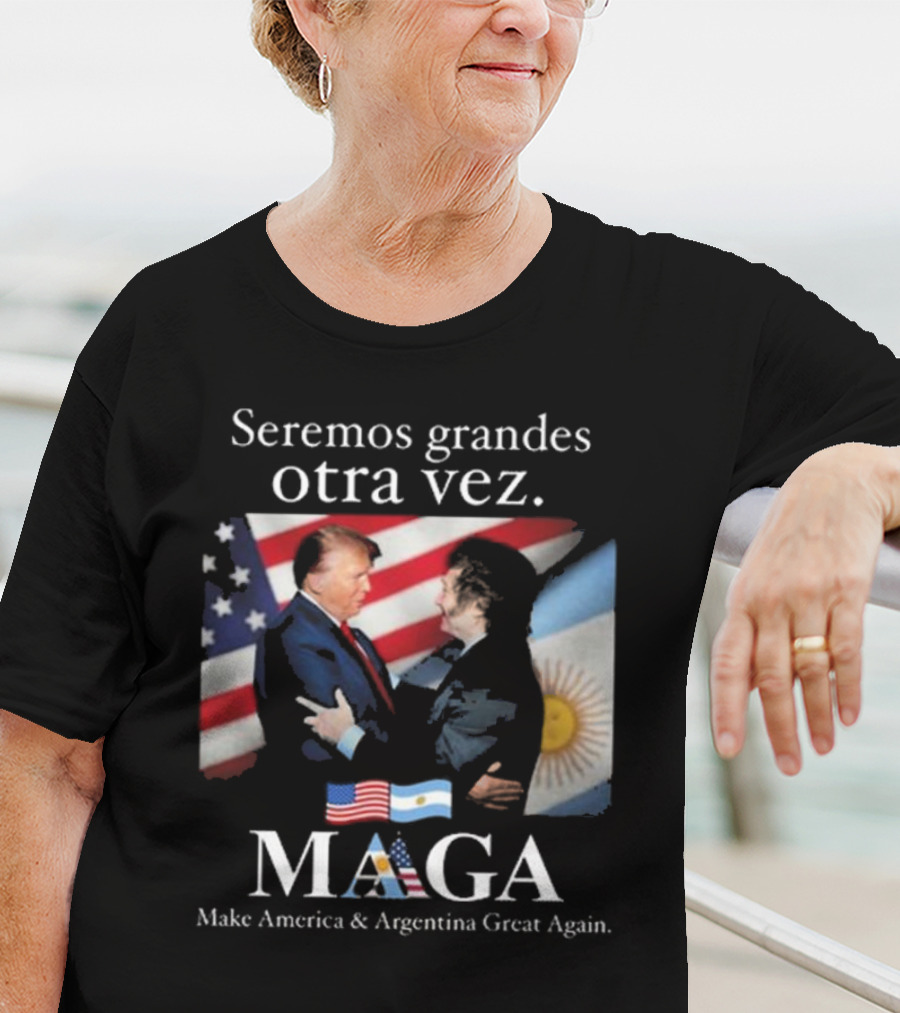 Seremos Grandes Otra Vez MAGA Make America & Argentina Great Again Flags T-Shirt