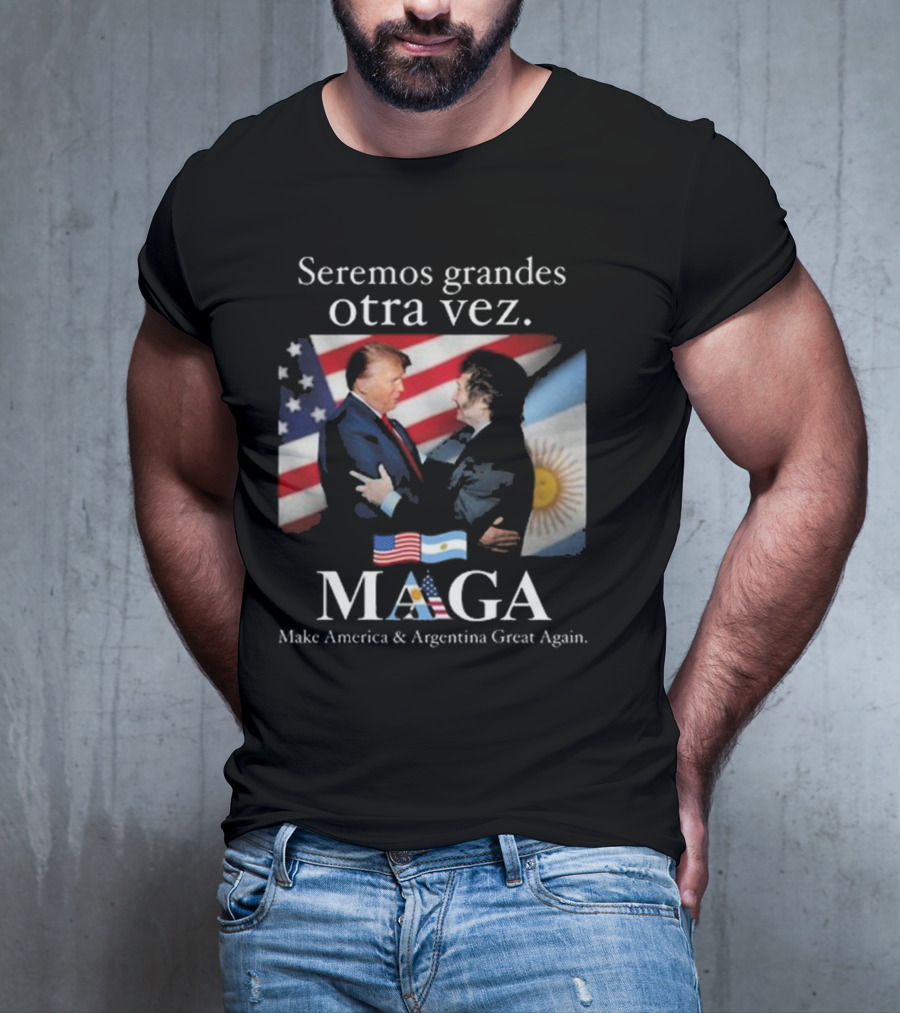 Seremos Grandes Otra Vez MAGA Make America & Argentina Great Again Flags T-Shirt