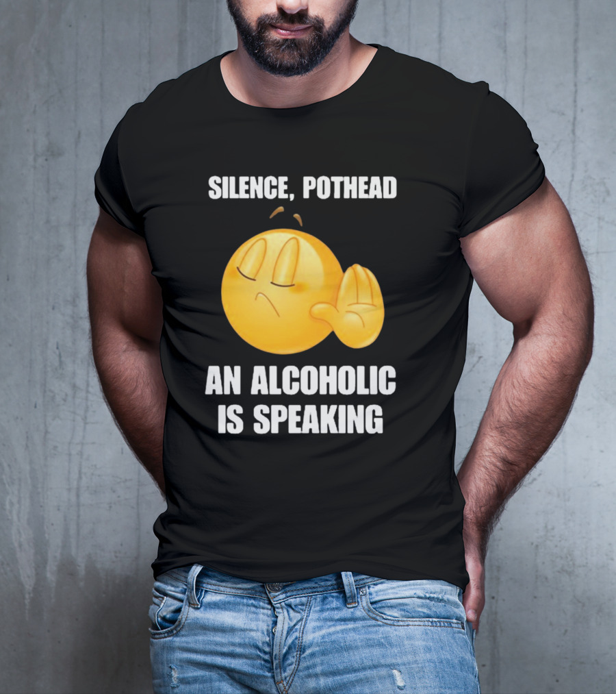 Emoticon Silence Pothead An Alcoholic Is Speaking T-Shirt