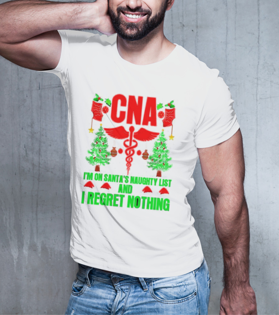 CNA I'm On Santa's Naughty List And I Regret Nothing Christmas Trees Stockings T-Shirt