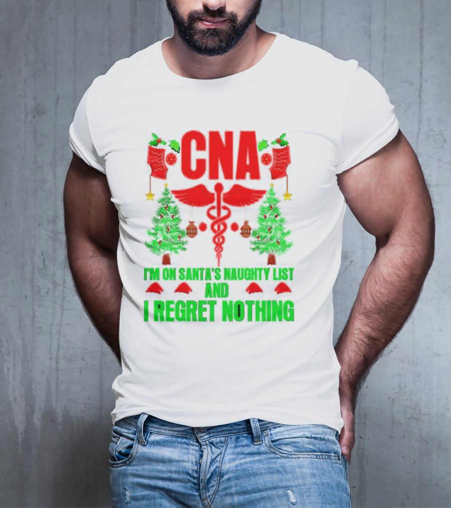 CNA I'm On Santa's Naughty List And I Regret Nothing Christmas Trees Stockings T-Shirt