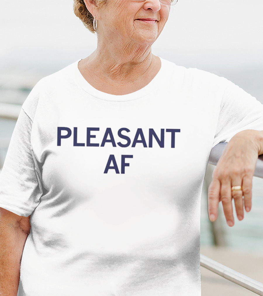 PLEASANT AF T-Shirt