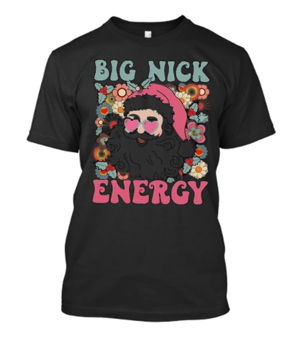 Big Nick Energy Merry Christmas Party Funny Santa With Flowers And Heart Sunglasses T-Shirt