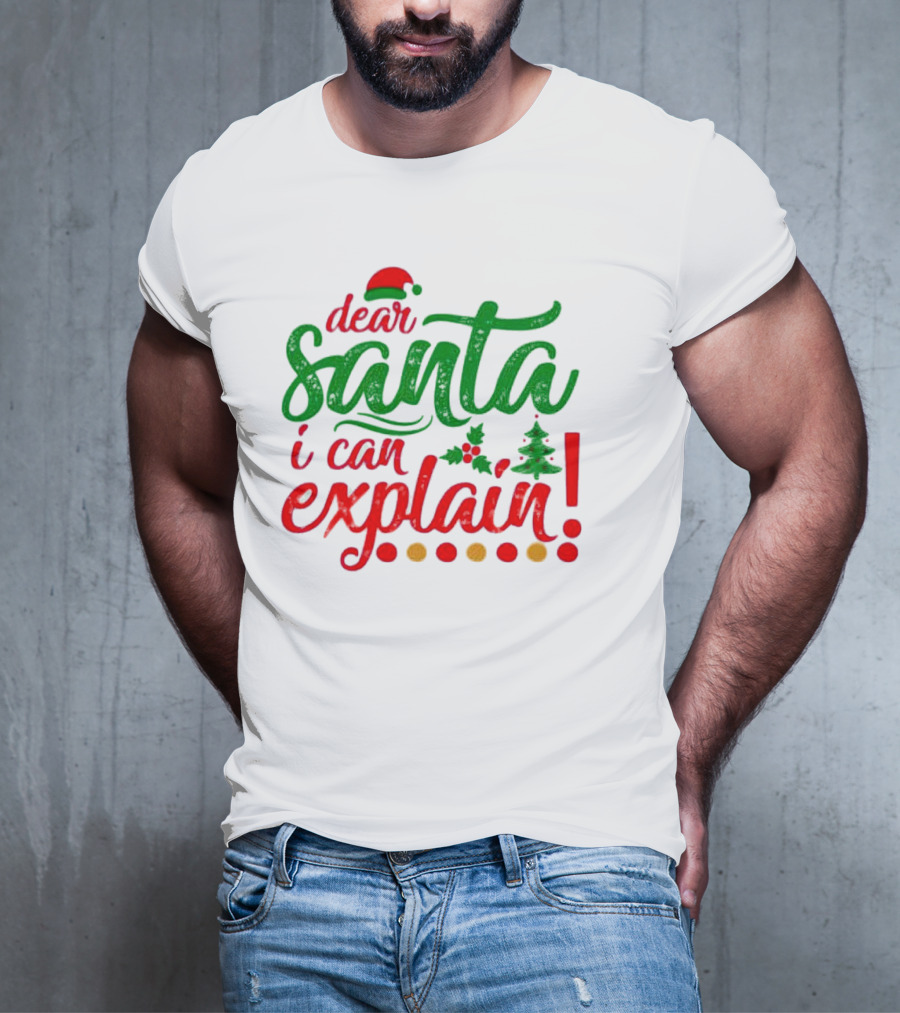 Dear Santa I Can Explain Christmas Hat Holly Tree T-Shirt