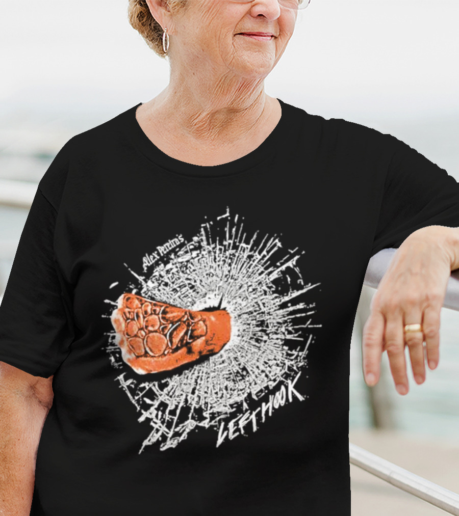 Alex Pereira Left Hook Full Violence Pray You Don’t Get Caught T-Shirt