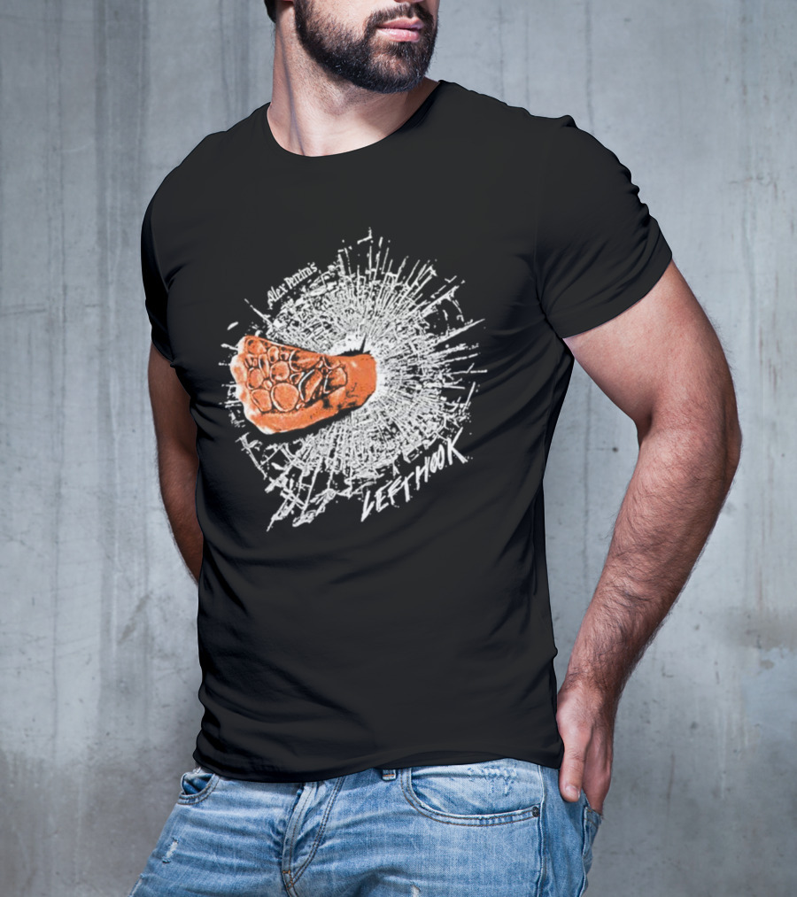 Alex Pereira Left Hook Full Violence Pray You Don’t Get Caught T-Shirt