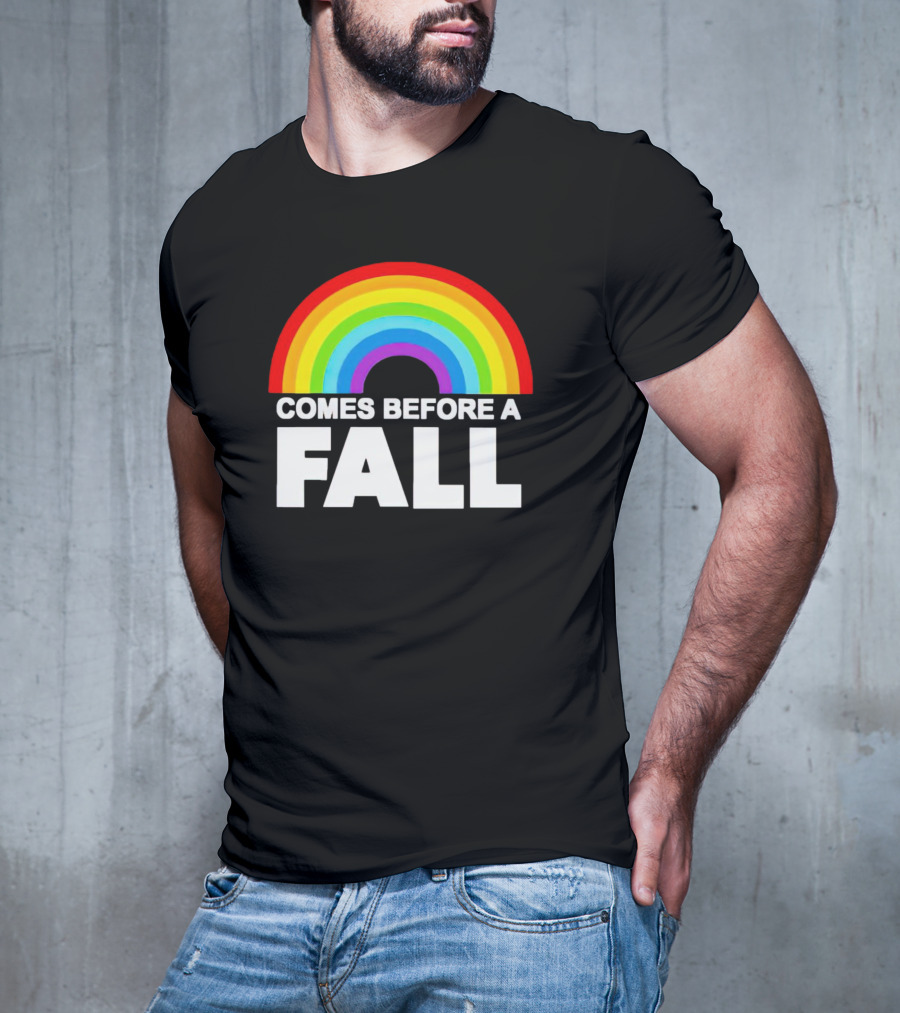 Rainbow Pride Comes Before A Fall T-Shirt