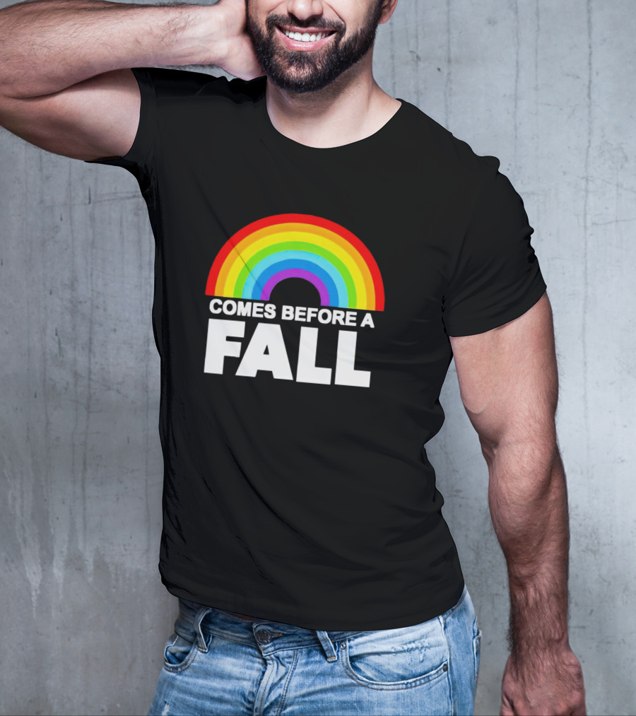 Rainbow Pride Comes Before A Fall T-Shirt