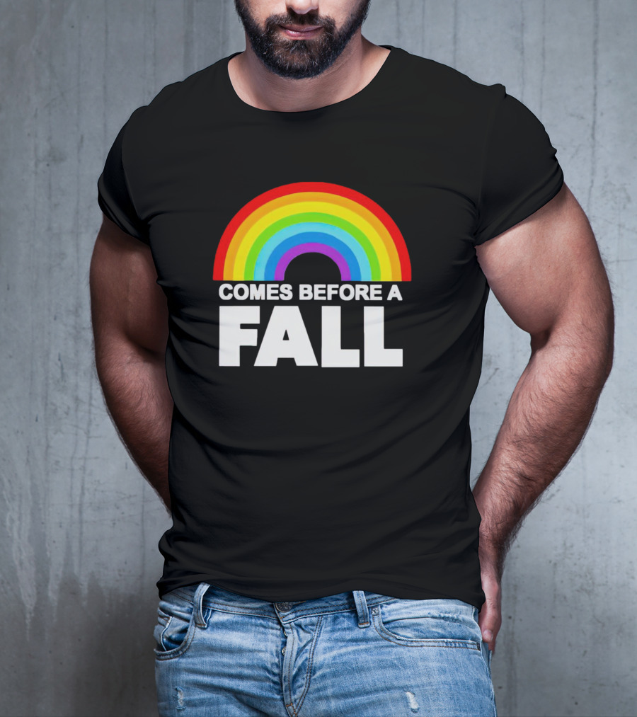 Rainbow Pride Comes Before A Fall T-Shirt