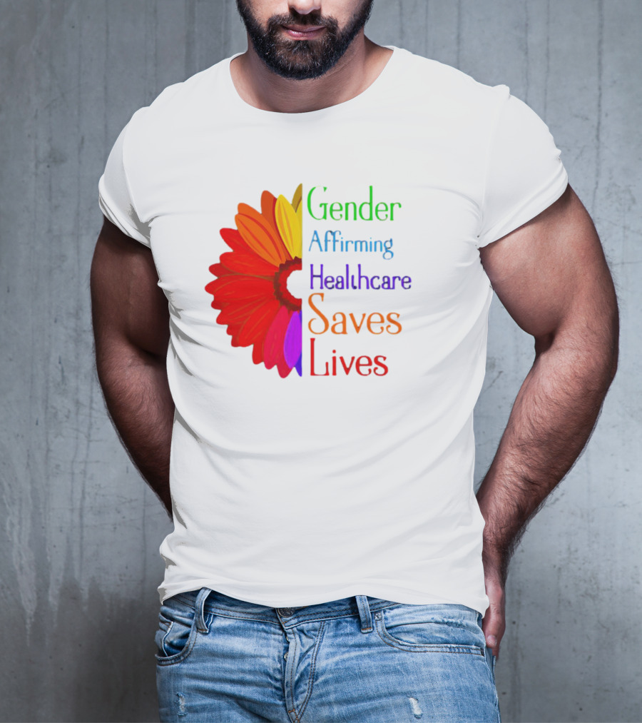 Gender Affirming Healthcare Saves Lives Sunflower T-Shirt
