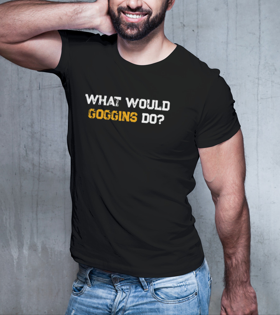 What Would Goggins Do Workout Motivation T-Shirt