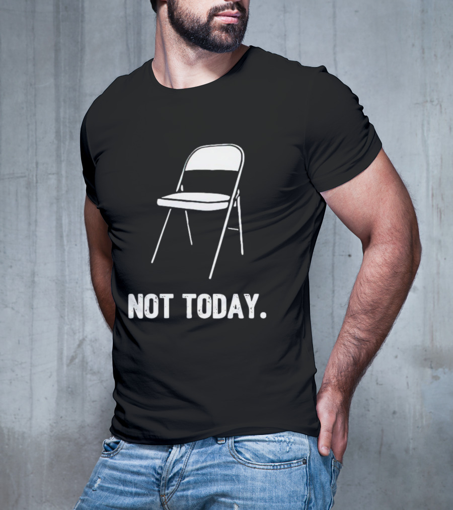 Alabama Brawl Folding Chair Not Today T-Shirt