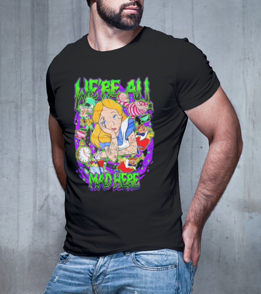 We're All Mad Here Alice Adventures In Wonderland Cheshire Cat And Mad Hatter T-Shirt