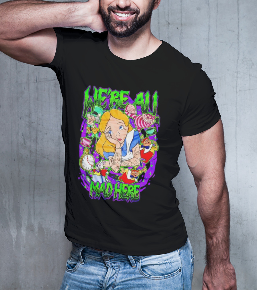We're All Mad Here Alice Adventures In Wonderland Cheshire Cat And Mad Hatter T-Shirt