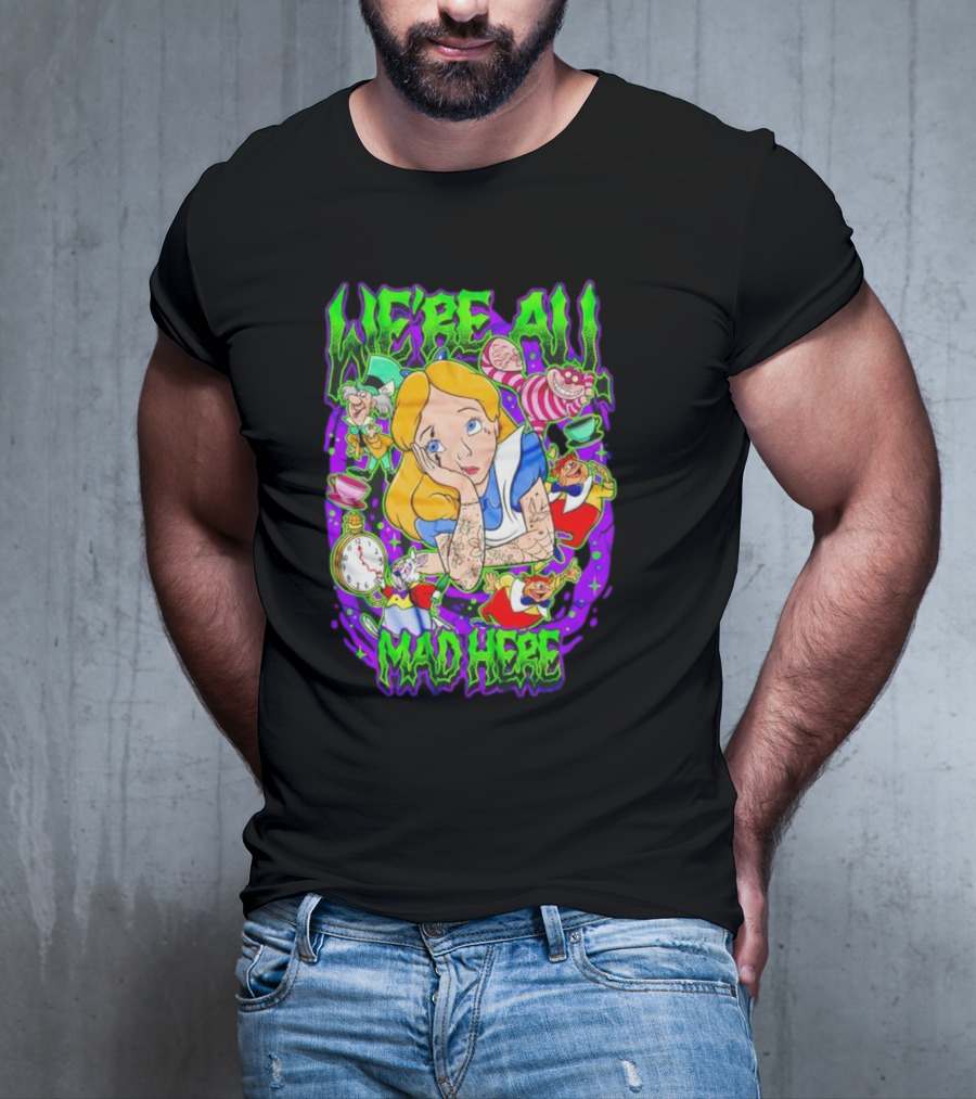 We're All Mad Here Alice Adventures In Wonderland Cheshire Cat And Mad Hatter T-Shirt
