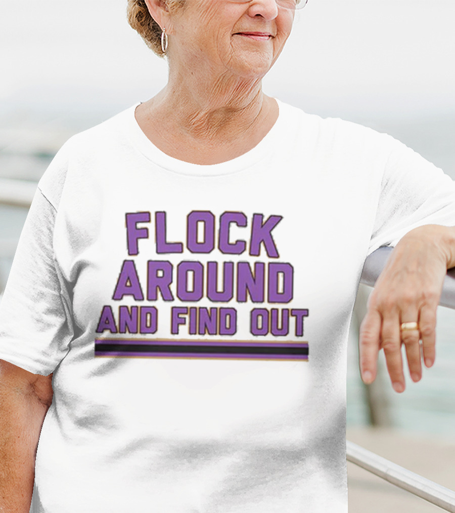 Flock Around And Find Out Baltimore Football Ravens Fan Gear T-Shirt