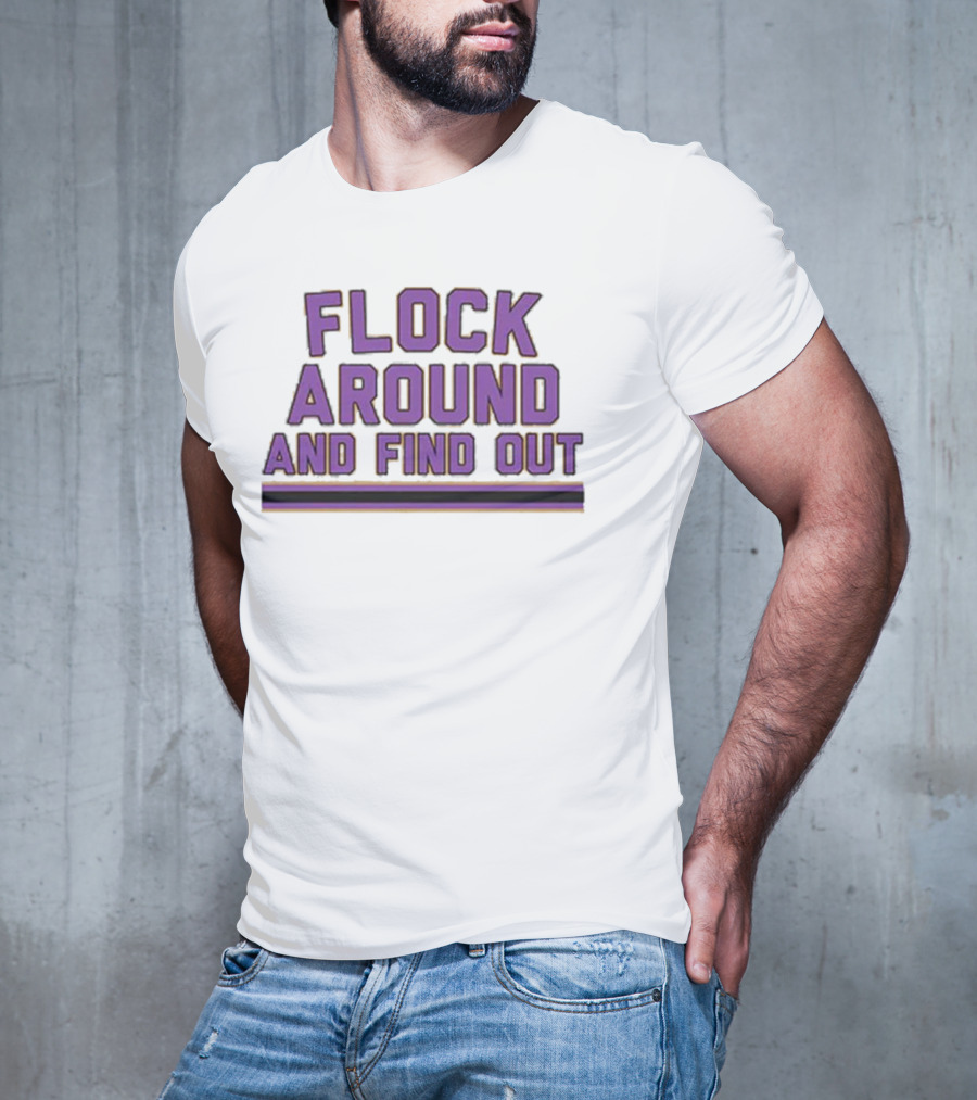Flock Around And Find Out Baltimore Football Ravens Fan Gear T-Shirt