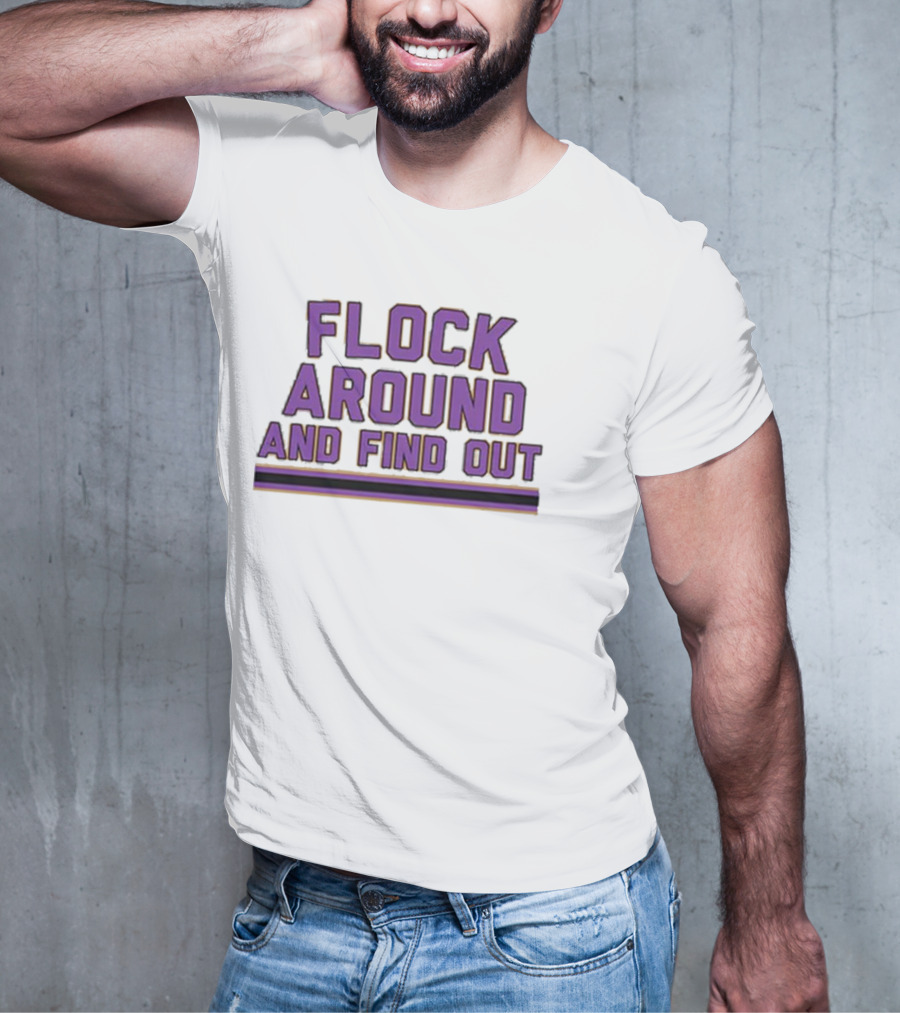 Flock Around And Find Out Baltimore Football Ravens Fan Gear T-Shirt