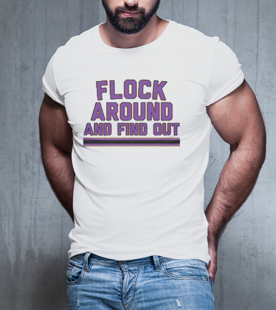 Flock Around And Find Out Baltimore Football Ravens Fan Gear T-Shirt