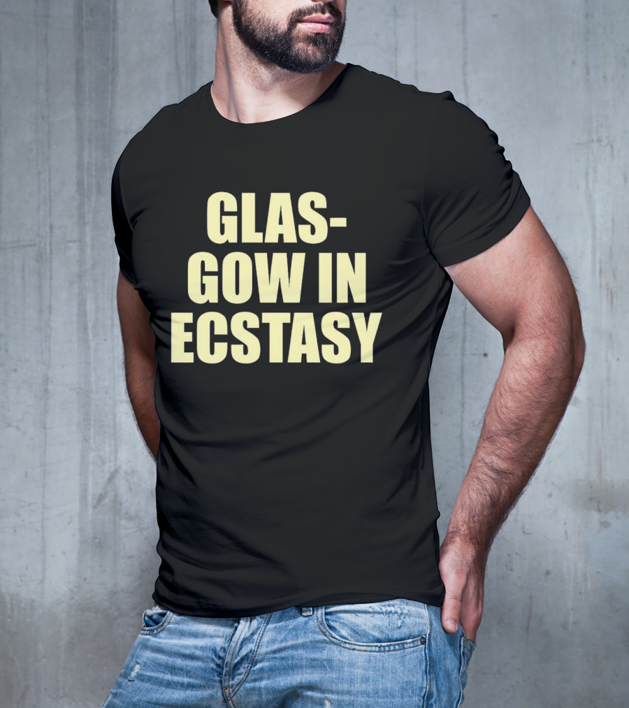 GLASGOW IN ECSTASY Bold Text All Caps T-Shirt