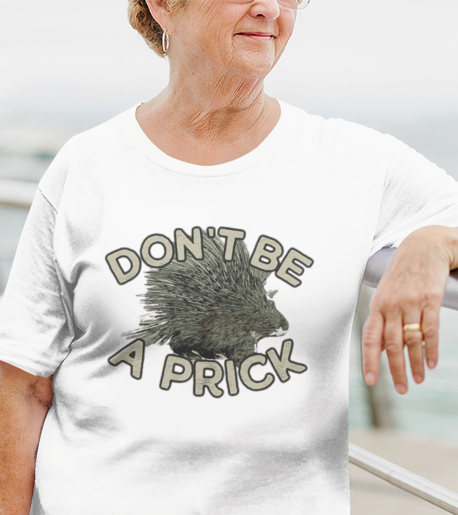 Hedgehog Don't Be A Prick T-Shirt