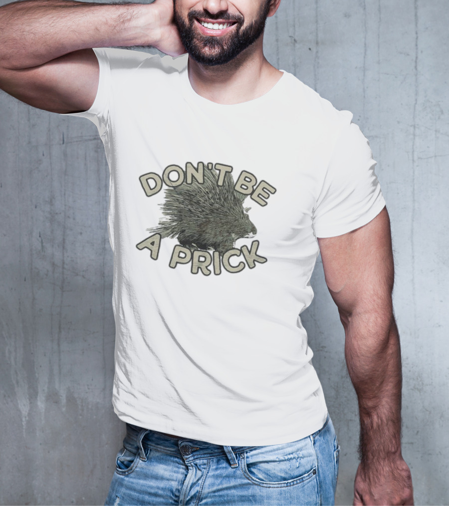 Hedgehog Don't Be A Prick T-Shirt