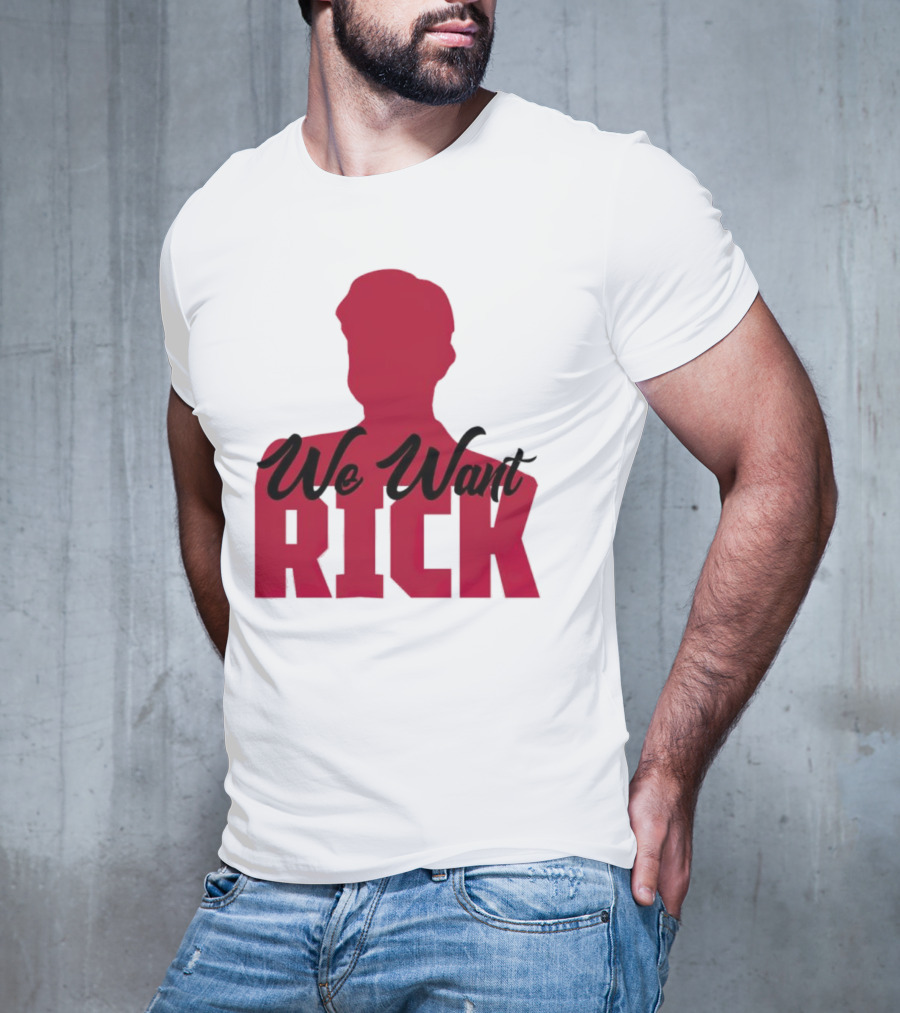 We Want Rick T-Shirt