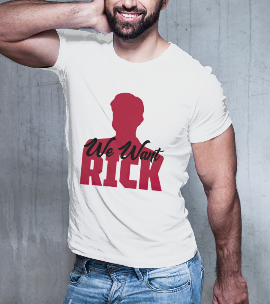 We Want Rick T-Shirt