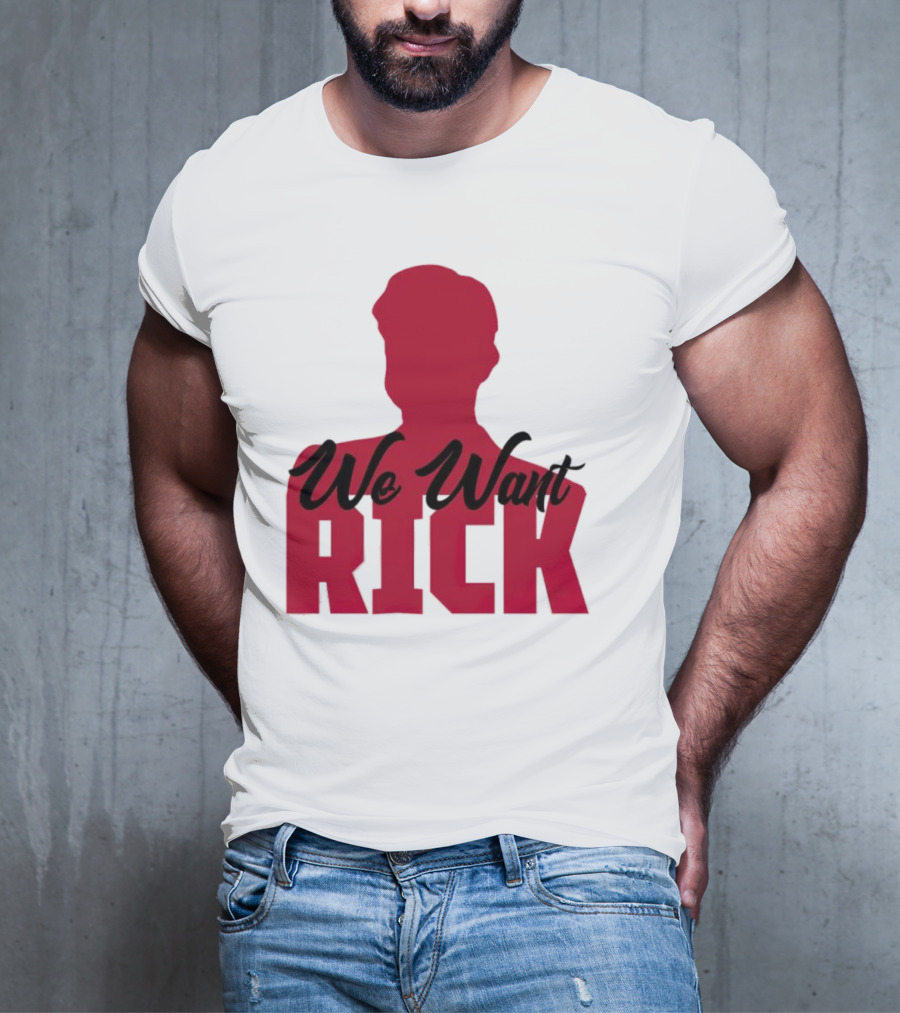 We Want Rick T-Shirt