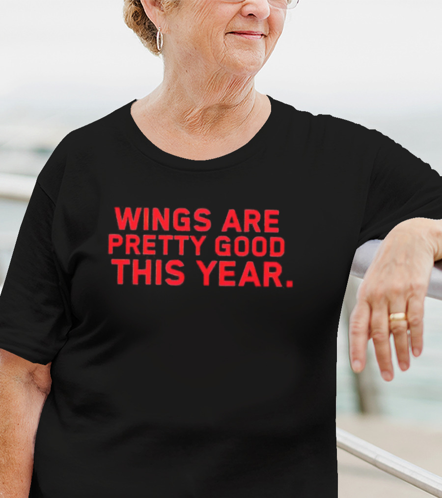 Wings Are Pretty Good This Year Red Text T-Shirt