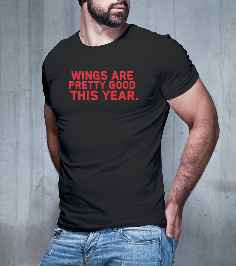 Wings Are Pretty Good This Year Red Text T-Shirt
