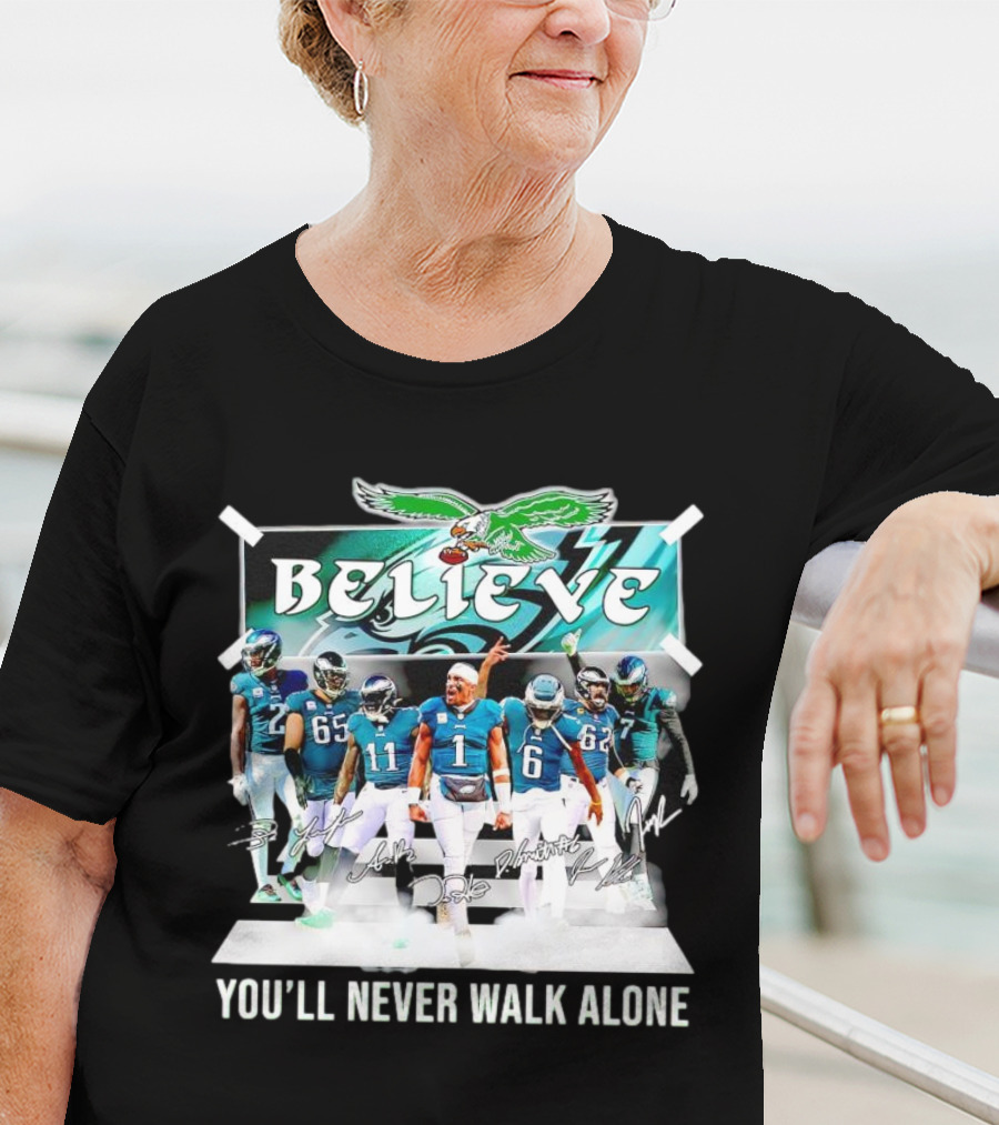Believe Philadelphia Eagles You’ll Never Walk Alone Team Signatures T-Shirt