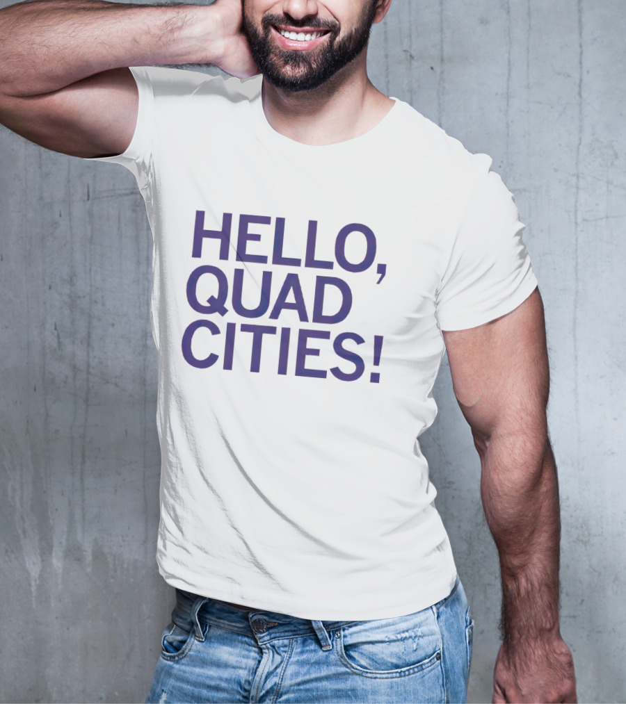 HELLO, QUAD CITIES T-Shirt