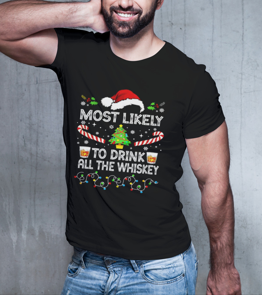 Most Likely To Drink All The Whiskey Christmas Santa Hat Candy Canes Christmas Tree Lights T-Shirt