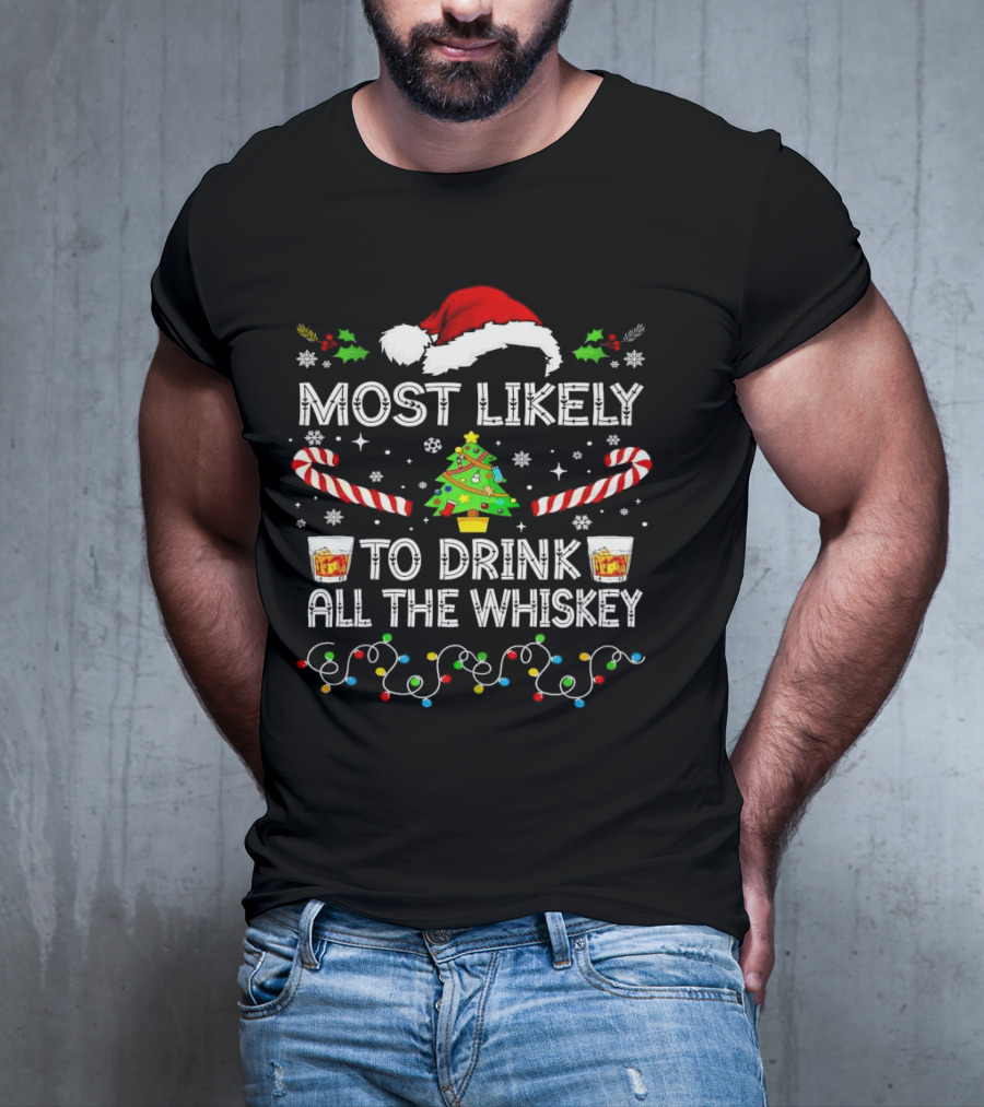 Most Likely To Drink All The Whiskey Christmas Santa Hat Candy Canes Christmas Tree Lights T-Shirt