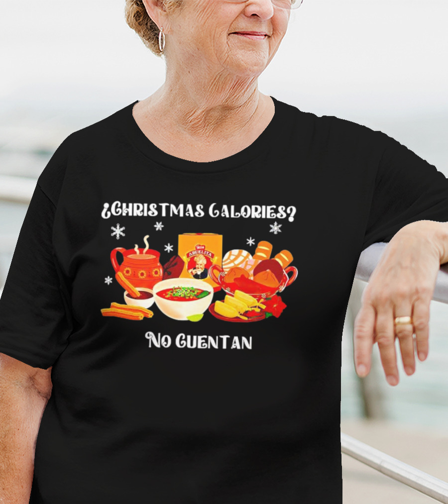 Christmas Calories No Cuentan Hot Chocolate Abuelita Mexican Treats T-Shirt