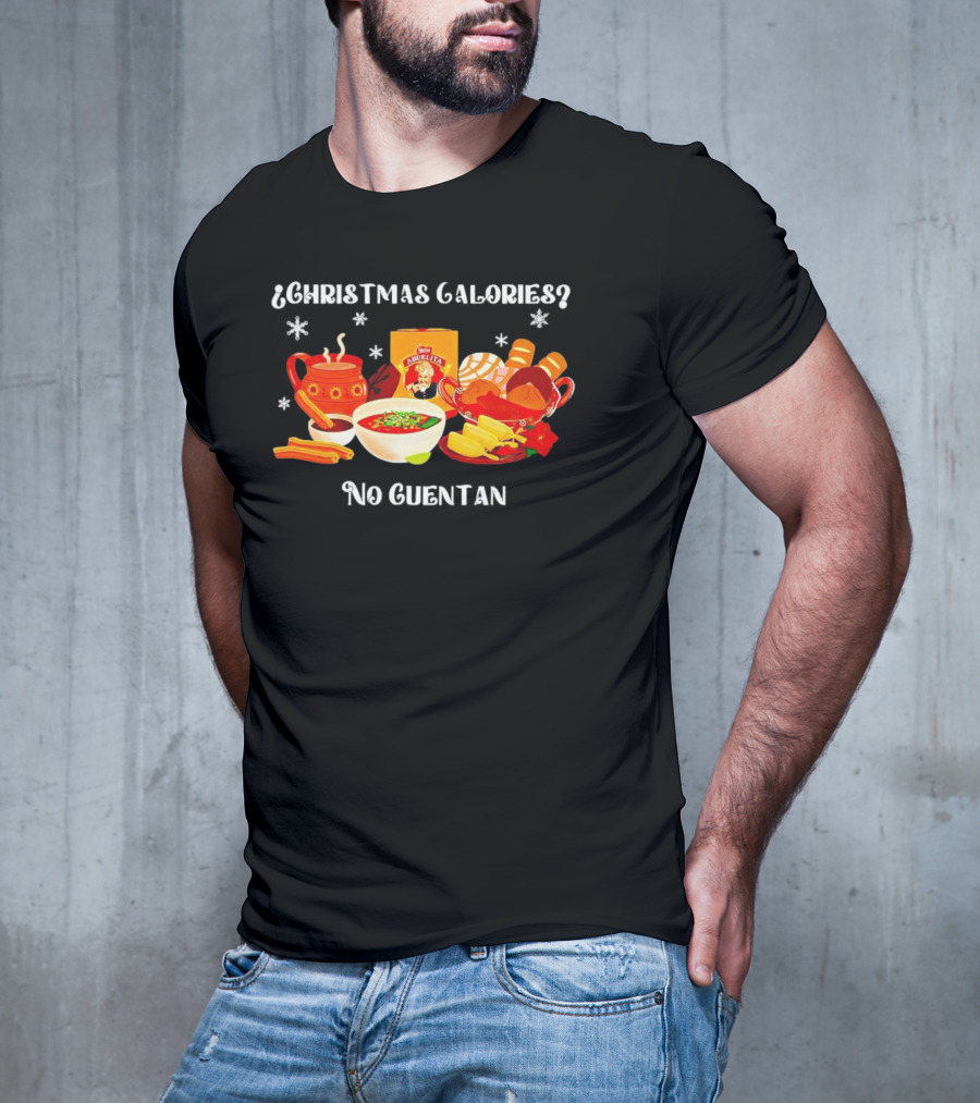 Christmas Calories No Cuentan Hot Chocolate Abuelita Mexican Treats T-Shirt