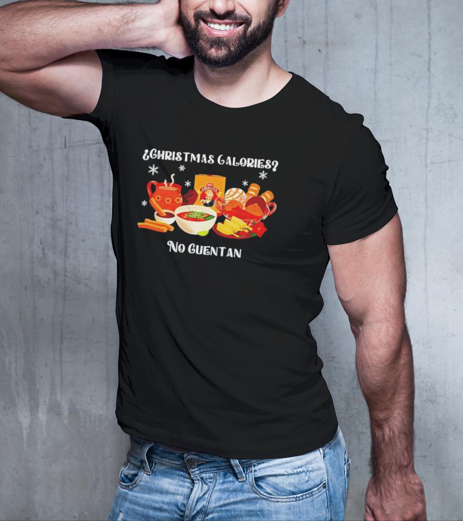 Christmas Calories No Cuentan Hot Chocolate Abuelita Mexican Treats T-Shirt