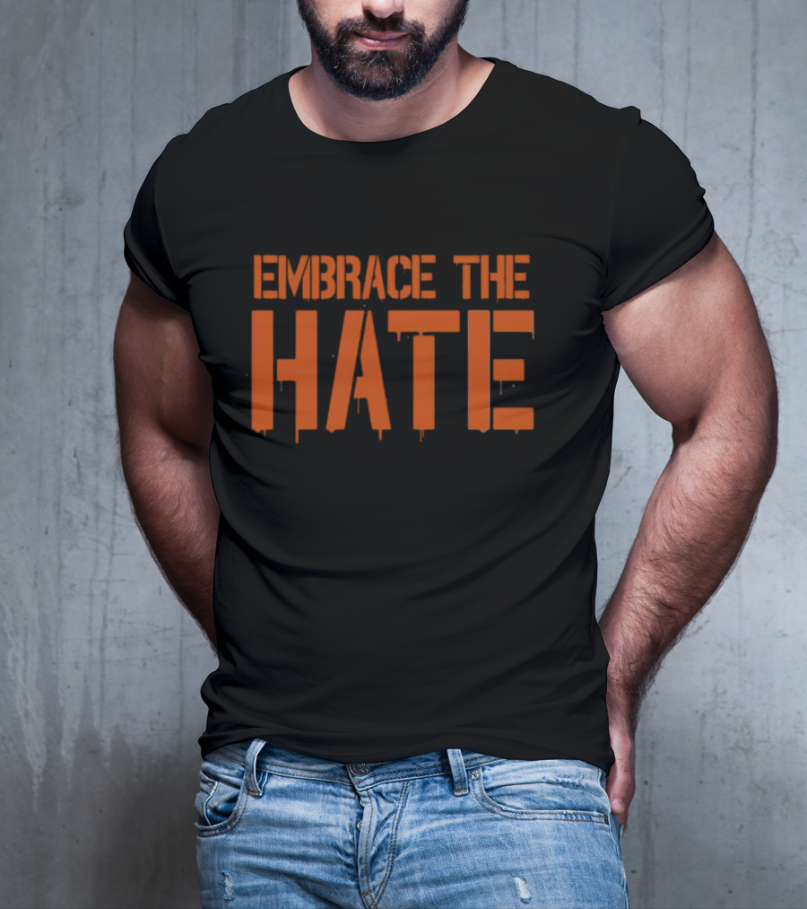 Embrace The Hate Bold Orange Dripping Letters T-Shirt