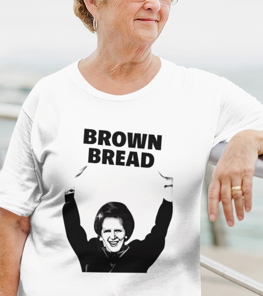 Margaret Thatcher Brown Bread Holding Sign T-Shirt